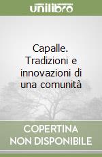 Capalle. Tradizioni e innovazioni di una comunità libro