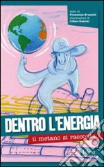 Dentro l'energia: il metano si racconta libro