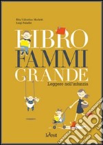 Libro fammi grande. Leggere nell'infanzia libro