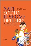 Nati sotto il segno dei libri: il bambino lettore nei prime mille giorni di vita libro