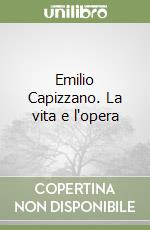 Emilio Capizzano. La vita e l'opera libro