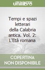 Tempi e spazi letterari della Calabria antica. Vol. 2: L'Età romana