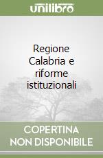 Regione Calabria e riforme istituzionali