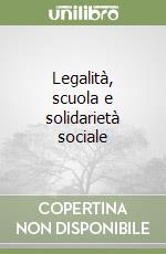 Legalità, scuola e solidarietà sociale