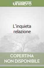 L'inquieta relazione