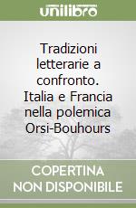 Tradizioni letterarie a confronto. Italia e Francia nella polemica Orsi-Bouhours libro