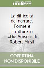 La difficoltà del narrare. Forme e strutture in «Die Amsel» di Robert Musil