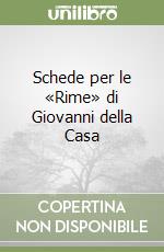 Schede per le «Rime» di Giovanni della Casa