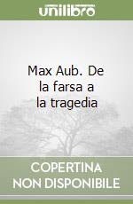 Max Aub. De la farsa a la tragedia libro