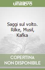 Saggi sul volto. Rilke, Musil, Kafka libro