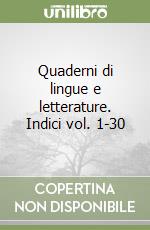 Quaderni di lingue e letterature. Indici vol. 1-30 libro