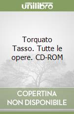 Torquato Tasso. Tutte le opere. CD-ROM libro