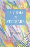 La gioia di studiare libro