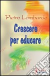 Crescere per educare libro