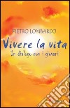 Vivere la vita libro