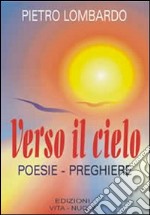 Verso il cielo. Poesie-preghiere libro