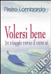 Volersi bene. Viaggio verso il vero sé libro