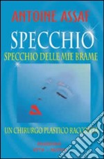 Specchio specchio delle mie brame. Un chirurgo plastico racconta