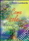 Come il sole. Poesie-preghiere libro