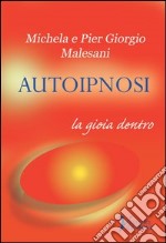 Autoipnosi. La gioia dentro