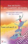 Hai mutato il mio lamento in danza libro