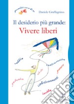 Il desiderio più grande: vivere liberi