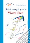 Il desiderio più grande: vivere liberi libro