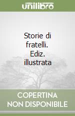 Storie di fratelli. Ediz. illustrata libro