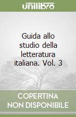 Guida allo studio della letteratura italiana. Vol. 3 libro