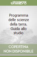 Programma delle scienze della terra. Guida allo studio