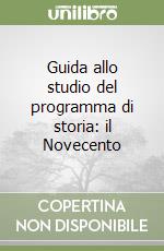 Guida allo studio del programma di storia: il Novecento