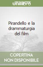 Pirandello e la drammaturgia del film