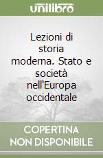 Lezioni di storia moderna. Stato e società nell'Europa occidentale libro