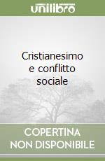 Cristianesimo e conflitto sociale libro