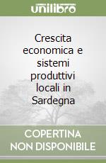 Crescita economica e sistemi produttivi locali in Sardegna libro