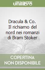 Dracula & Co. Il richiamo del nord nei romanzi di Bram Stoker libro