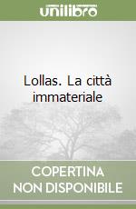 Lollas. La città immateriale