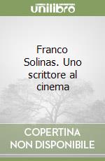 Franco Solinas. Uno scrittore al cinema libro