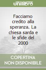 Facciamo credito alla speranza. La chiesa sarda e le sfide del 2000 libro