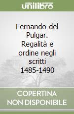 Fernando del Pulgar. Regalità e ordine negli scritti 1485-1490 libro