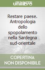 Restare paese. Antropologia dello spopolamento nella Sardegna sud-orientale