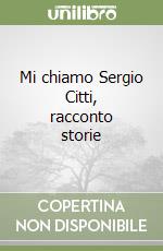 Mi chiamo Sergio Citti, racconto storie