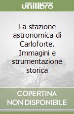 La stazione astronomica di Carloforte. Immagini e strumentazione storica