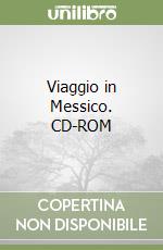 Viaggio in Messico. CD-ROM libro