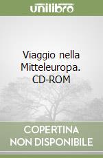 Viaggio nella Mitteleuropa. CD-ROM libro