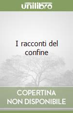 I racconti del confine libro