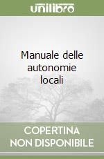 Manuale delle autonomie locali libro