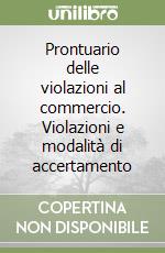 Prontuario delle violazioni al commercio. Violazioni e modalità di accertamento