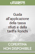 Guida all'applicazione della tassa rifiuti e della tariffa Ronchi libro