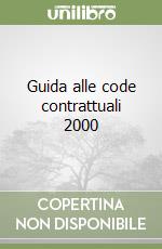 Guida alle code contrattuali 2000 libro